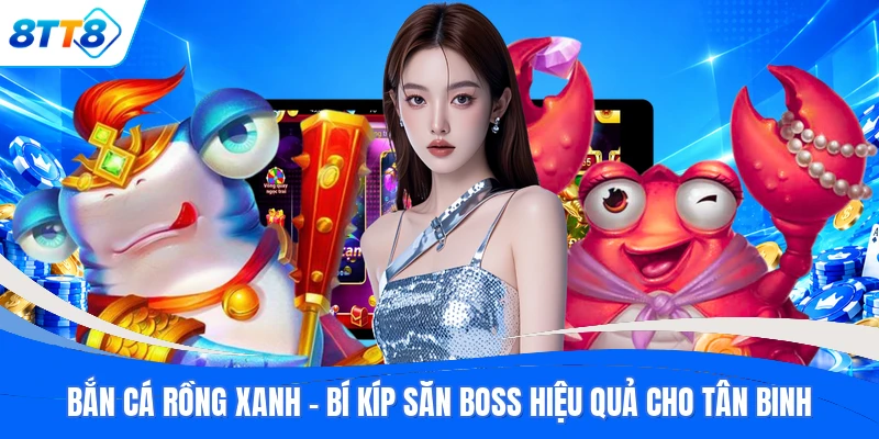 Bắn Cá Rồng Xanh