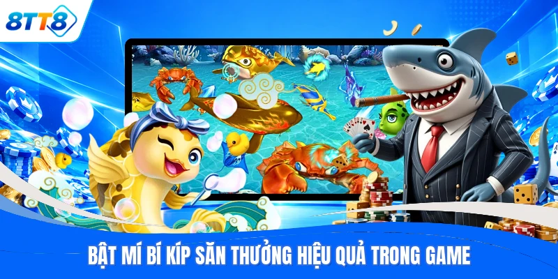 Bật mí bí kíp săn thưởng hiệu quả trong game