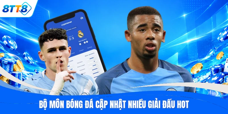 Bộ môn bóng đá cập nhật nhiều giải đấu hot