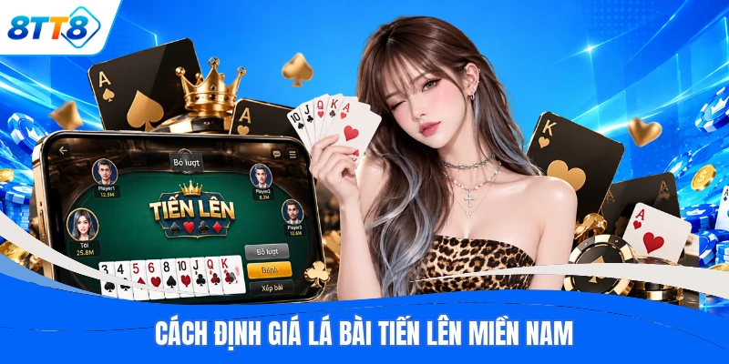 Cách định giá lá bài Tiến Lên Miền Nam