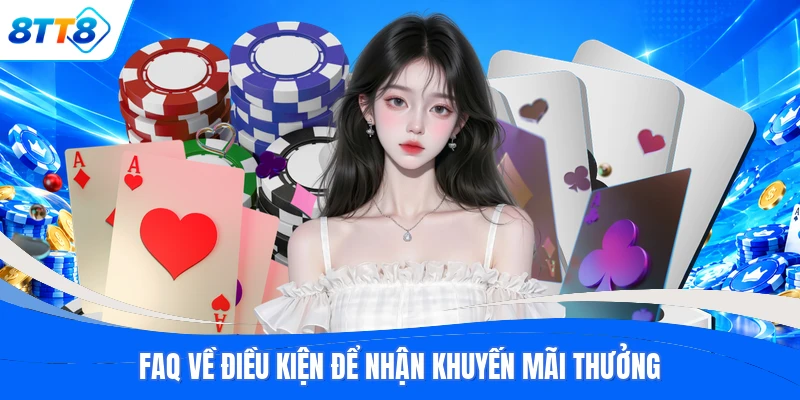 FAQ về điều kiện để nhận khuyến mãi thưởng