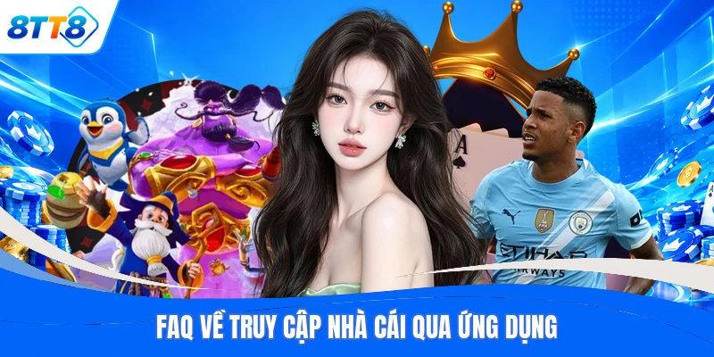 FAQ về truy cập nhà cái qua ứng dụng