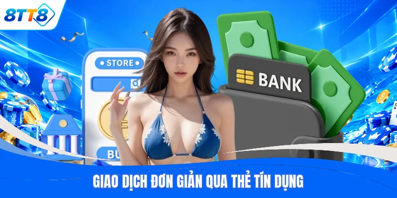 Giao dịch đơn giản qua thẻ tín dụng