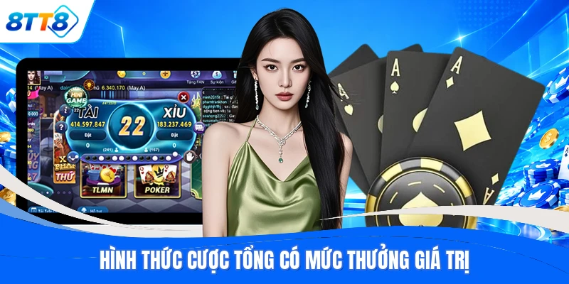 Hình thức cược tổng có mức thưởng giá trị