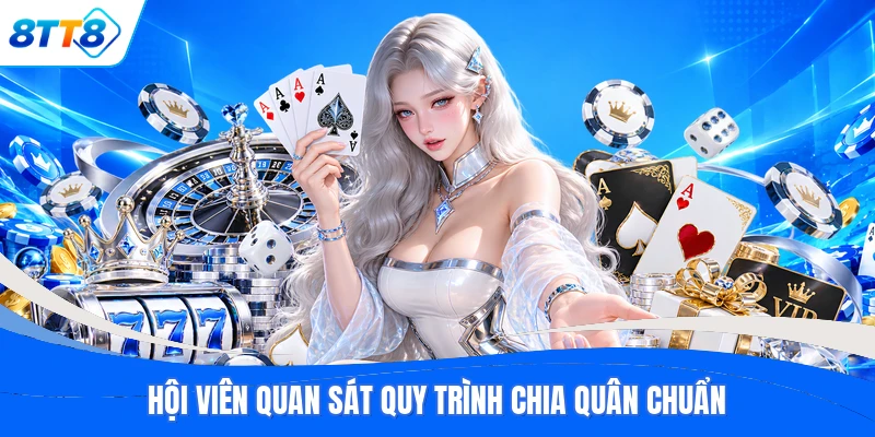 Hội viên quan sát quy trình chia quân chuẩn