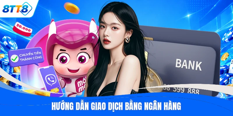Hướng dẫn giao dịch bằng ngân hàng