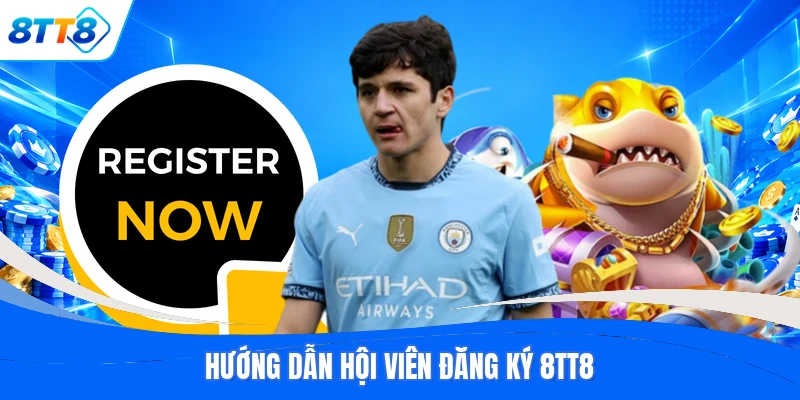 Hướng dẫn hội viên đăng ký 8TT8