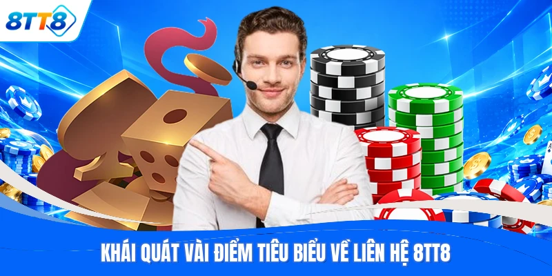 Khái quát vài điểm tiêu biểu về liên hệ 8TT8