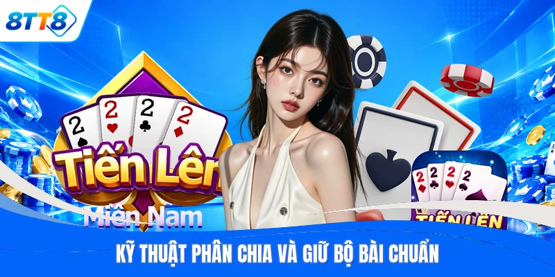 Kỹ thuật phân chia và giữ bộ bài chuẩn