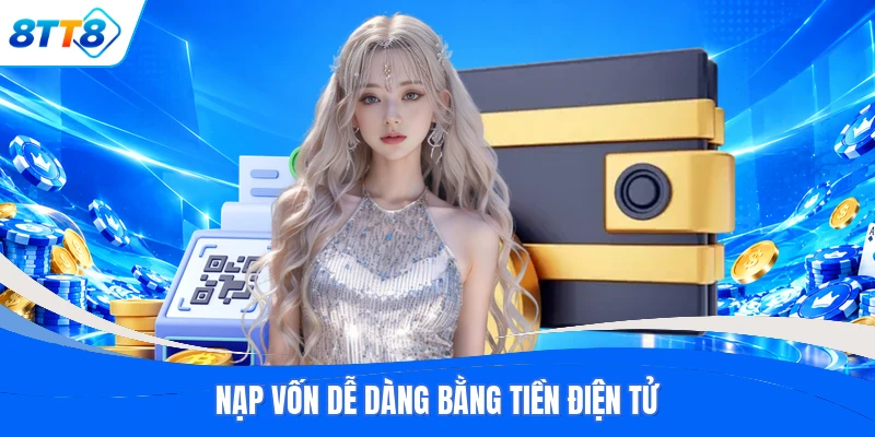 Nạp vốn dễ dàng bằng tiền điện tử