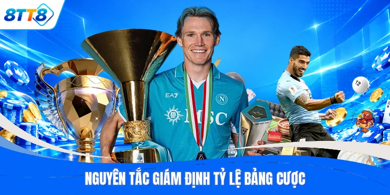 Nguyên tắc giám định tỷ lệ bảng cược