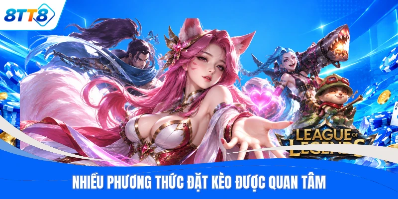 Nhiều phương thức đặt kèo được quan tâm