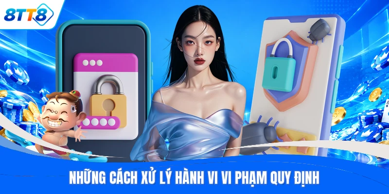 Những cách xử lý hành vi vi phạm quy định