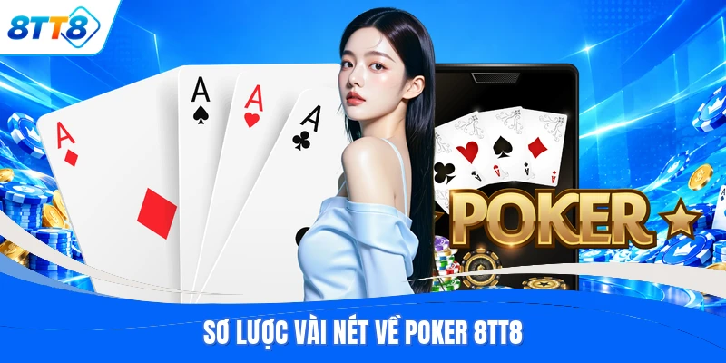 Sơ lược vài nét về Poker 8TT8