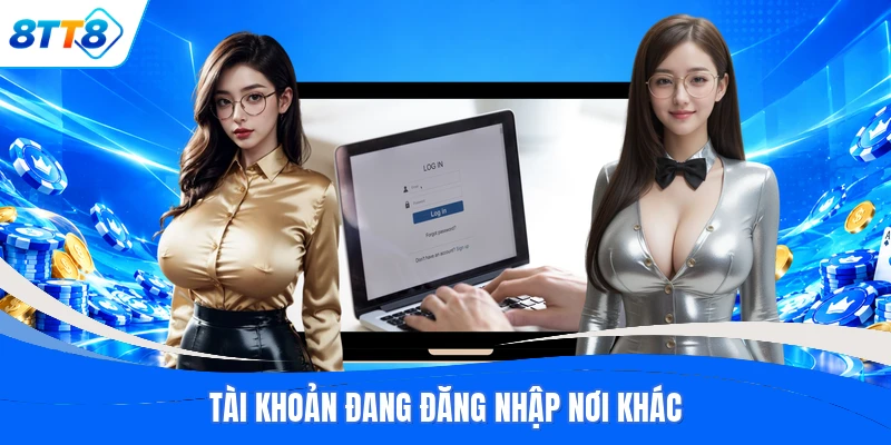Tài khoản đang đăng nhập nơi khác