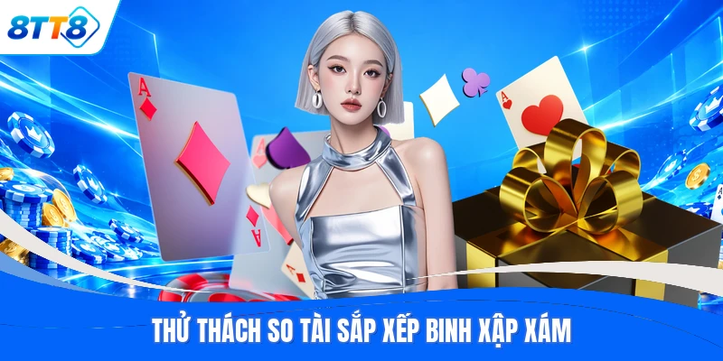 Thử thách so tài sắp xếp binh xập xám