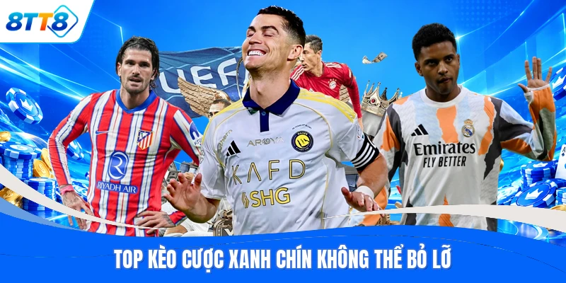 Top kèo cược xanh chín không thể bỏ lỡ
