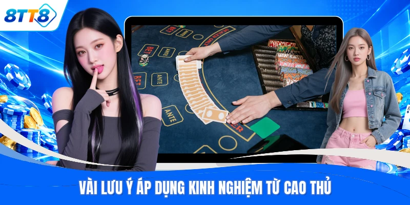 Vài lưu ý áp dụng kinh nghiệm từ cao thủ