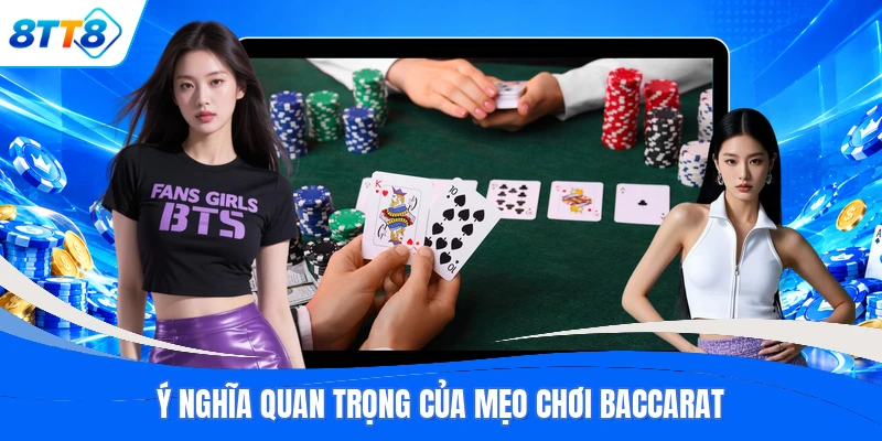 Ý nghĩa quan trọng của mẹo chơi Baccarat